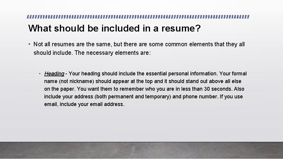 What should be included in a resume? • Not all resumes are the same,