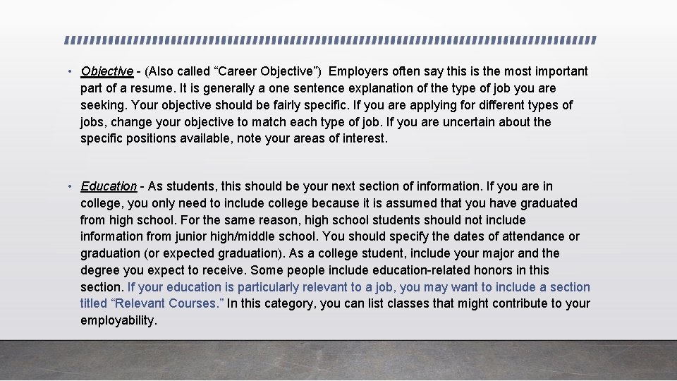  • Objective - (Also called “Career Objective”) Employers often say this is the