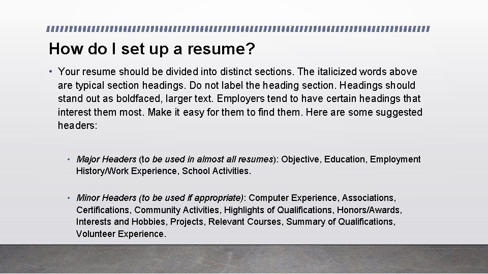 How do I set up a resume? • Your resume should be divided into