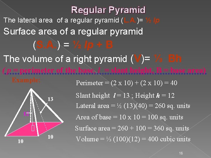 Regular Pyramid The lateral area of a regular pyramid (L. A. )= ½ lp