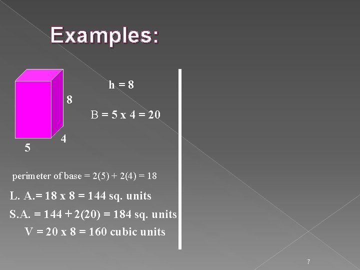 Examples: h = 8 8 B = 5 x 4 = 20 5 4