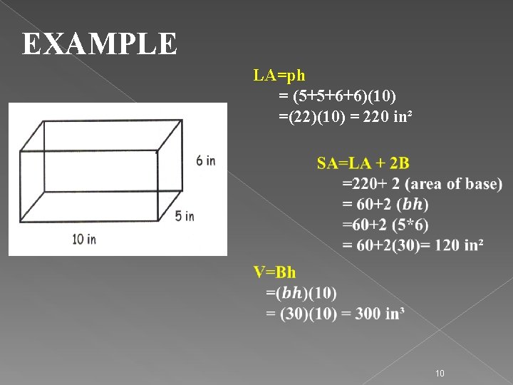 EXAMPLE LA=ph = (5+5+6+6)(10) =(22)(10) = 220 in² 10 