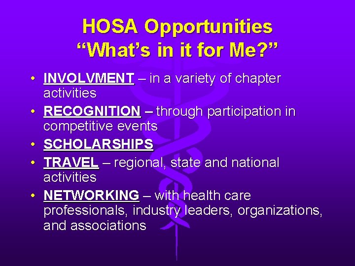 HOSA Opportunities “What’s in it for Me? ” • INVOLVMENT – in a variety