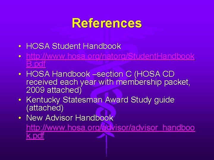 References • HOSA Student Handbook • http: //www. hosa. org/natorg/Student. Handbook B. pdf •