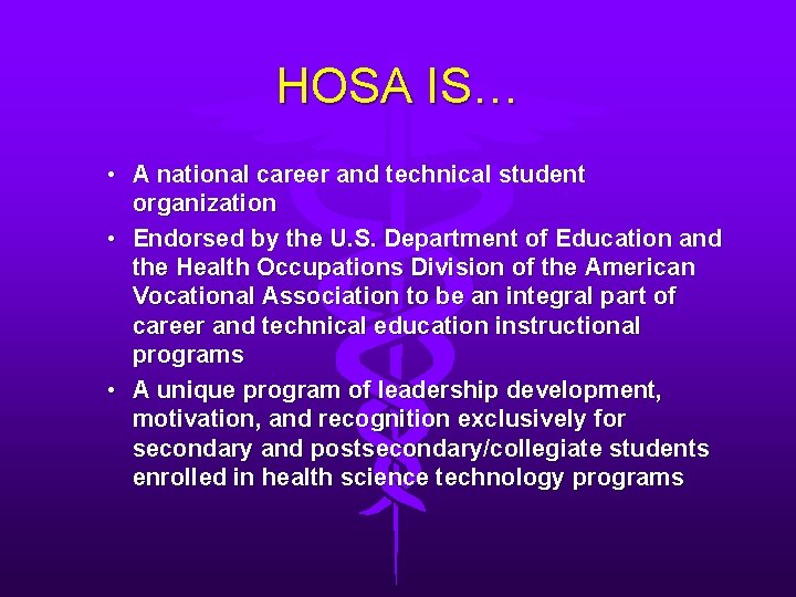 HOSA IS… • A national career and technical student organization • Endorsed by the