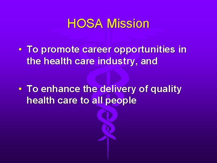 HOSA Mission • To promote career opportunities in the health care industry, and •