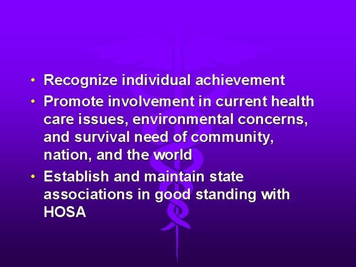  • Recognize individual achievement • Promote involvement in current health care issues, environmental