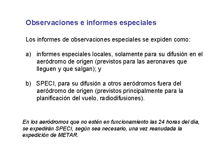 Observaciones e informes especiales Los informes de observaciones especiales se expiden como: a) informes