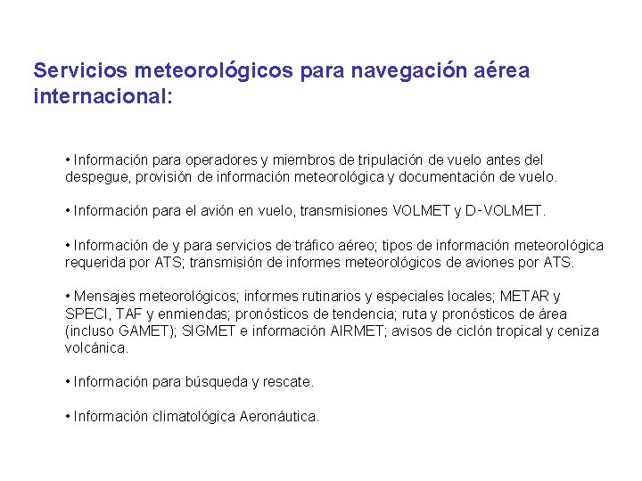 Servicios meteorológicos para navegación aérea internacional: • Información para operadores y miembros de tripulación