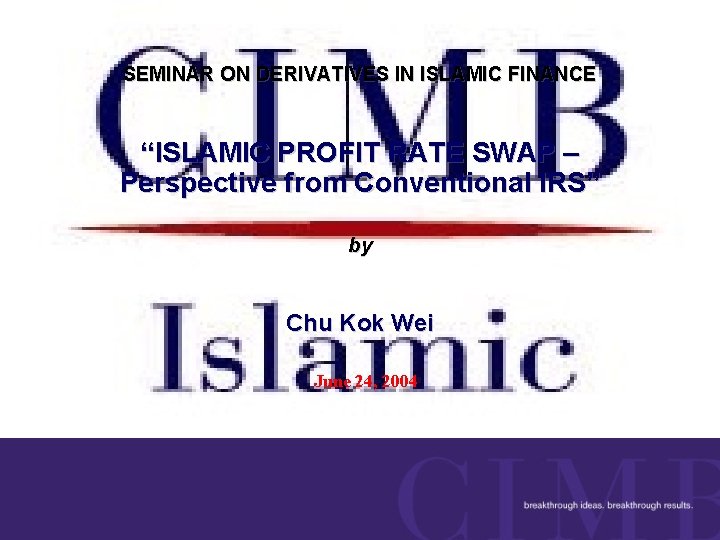SEMINAR ON DERIVATIVES IN ISLAMIC FINANCE “ISLAMIC PROFIT RATE SWAP – Perspective from Conventional
