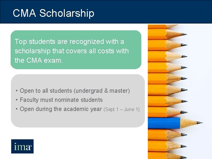 CMA Scholarship Top students are recognized with a scholarship that covers all costs with