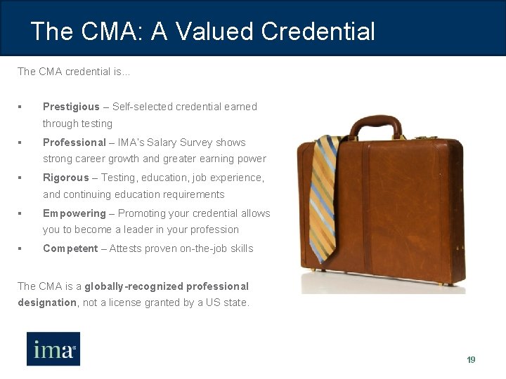 The CMA: A Valued Credential The CMA credential is… § Prestigious – Self-selected credential