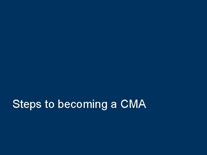 Steps to becoming a CMA 