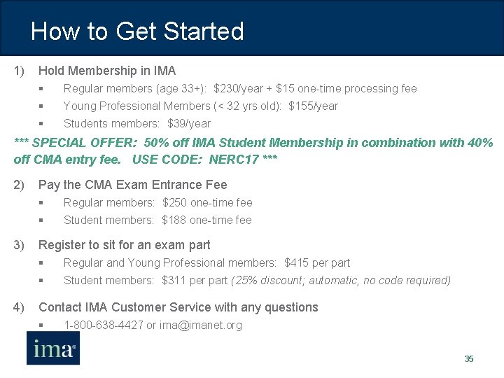 How to Get Started 1) Hold Membership in IMA § Regular members (age 33+):