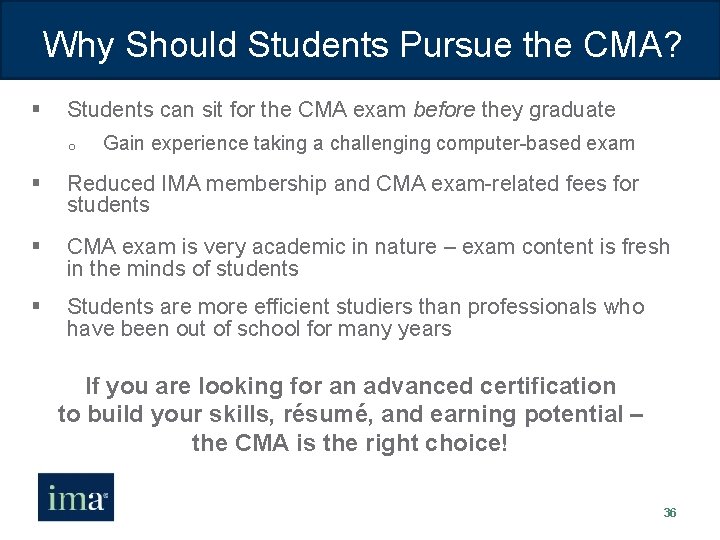 Why Should Students Pursue the CMA? § Students can sit for the CMA exam