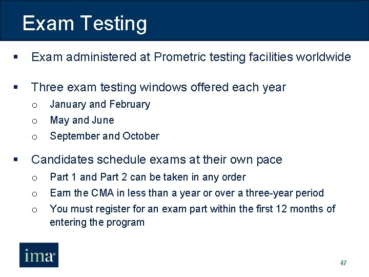 Exam Testing § Exam administered at Prometric testing facilities worldwide § Three exam testing