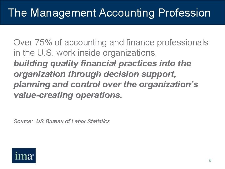 The Management Accounting Profession Over 75% of accounting and finance professionals in the U.