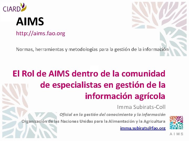 AIMS http: //aims. fao. org Normas, herramientas y metodologías para la gestión de la