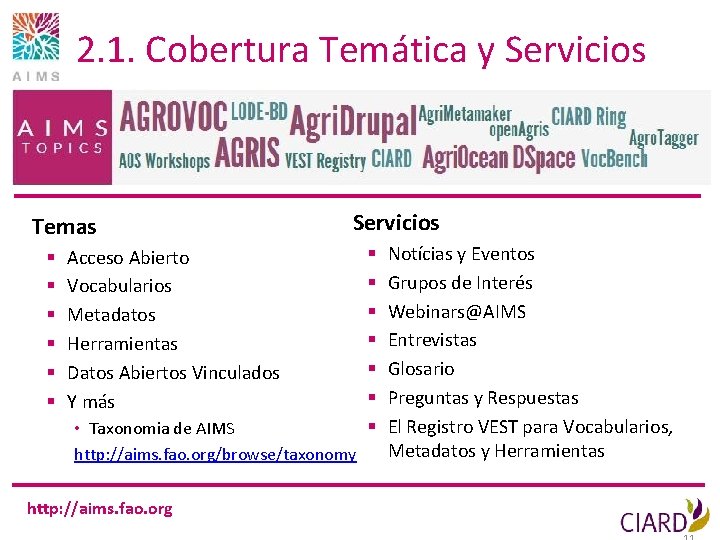 2. 1. Cobertura Temática y Servicios Temas § § § Servicios Acceso Abierto Vocabularios