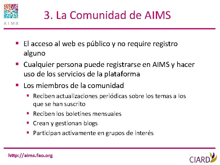 3. La Comunidad de AIMS § El acceso al web es público y no