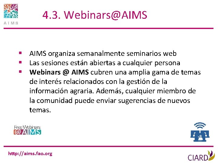 4. 3. Webinars@AIMS § AIMS organiza semanalmente seminarios web § Las sesiones están abiertas