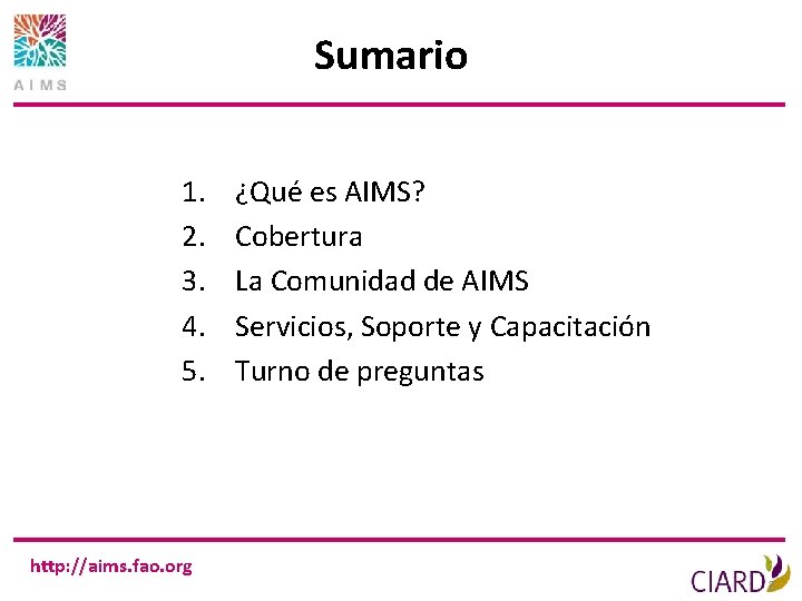 Sumario 1. 2. 3. 4. 5. http: //aims. fao. org ¿Qué es AIMS? Cobertura