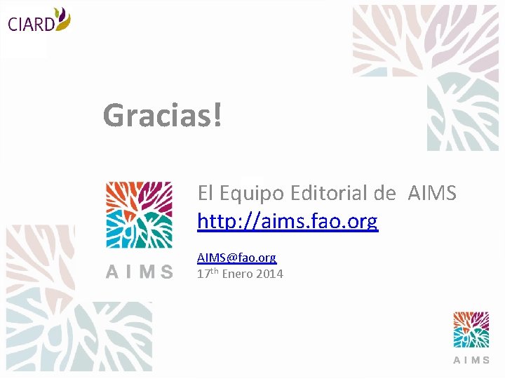 Gracias! El Equipo Editorial de AIMS http: //aims. fao. org AIMS@fao. org 17 th