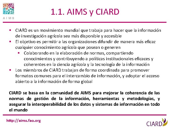 1. 1. AIMS y CIARD § CIARD es un movimiento mundial que trabaja para