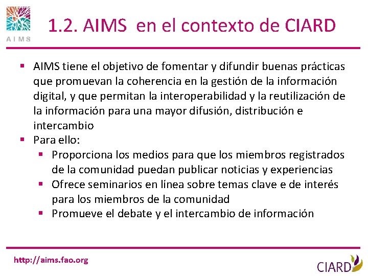 1. 2. AIMS en el contexto de CIARD § AIMS tiene el objetivo de