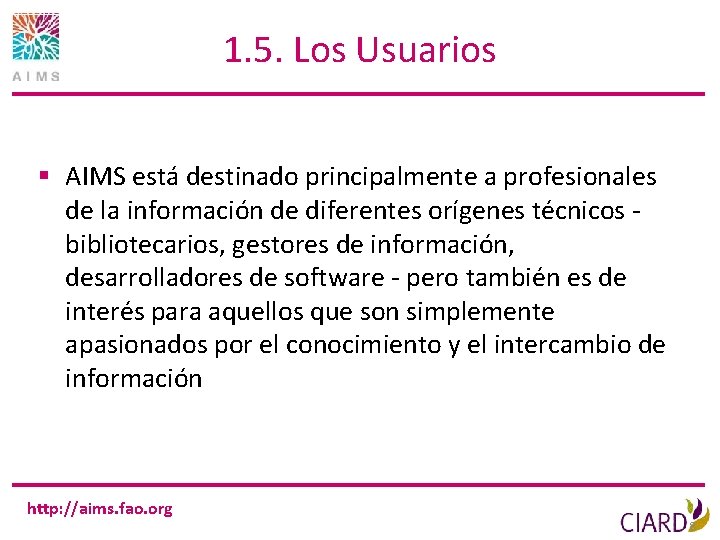 1. 5. Los Usuarios § AIMS está destinado principalmente a profesionales de la información