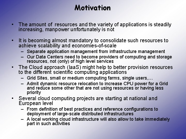 Motivation • The amount of resources and the variety of applications is steadily increasing,