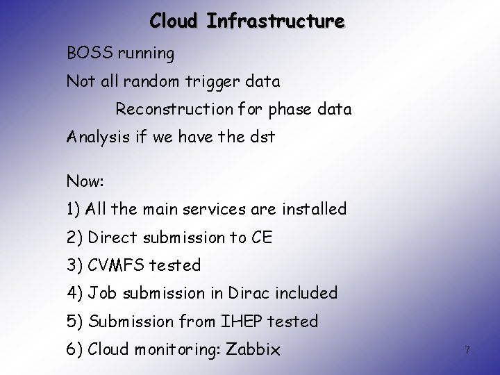 Cloud Infrastructure BOSS running Not all random trigger data Reconstruction for phase data Analysis