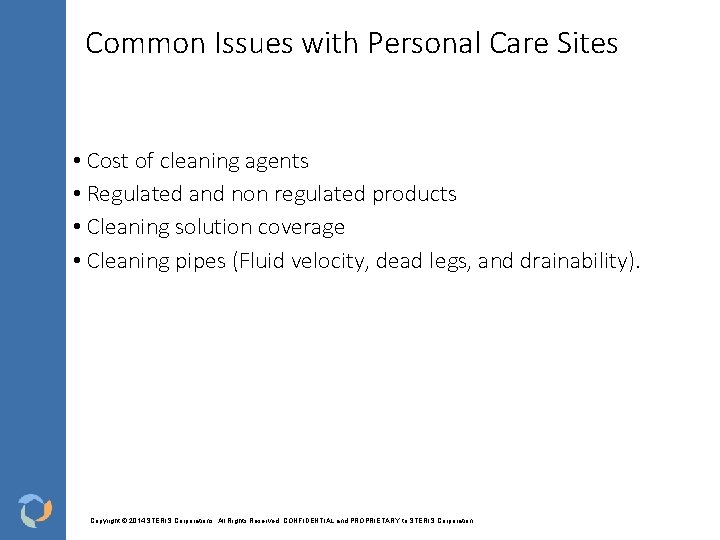 Common Issues with Personal Care Sites • Cost of cleaning agents • Regulated and