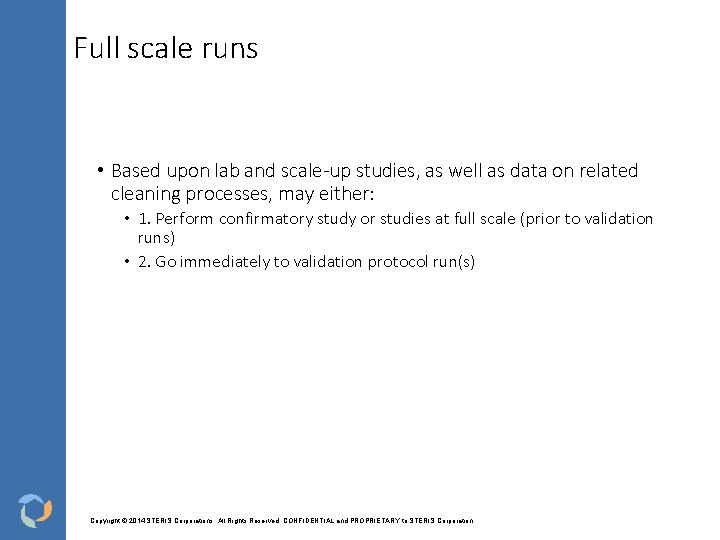Full scale runs • Based upon lab and scale-up studies, as well as data