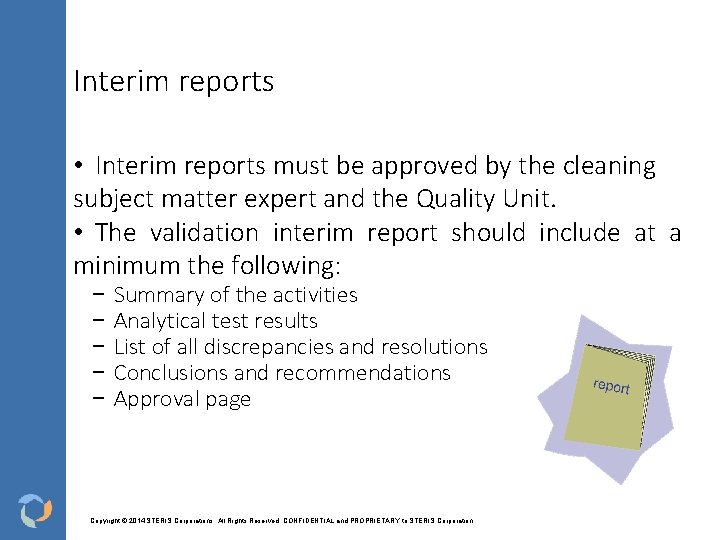 Interim reports • Interim reports must be approved by the cleaning subject matter expert