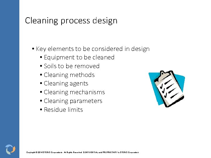 Cleaning process design • Key elements to be considered in design • Equipment to