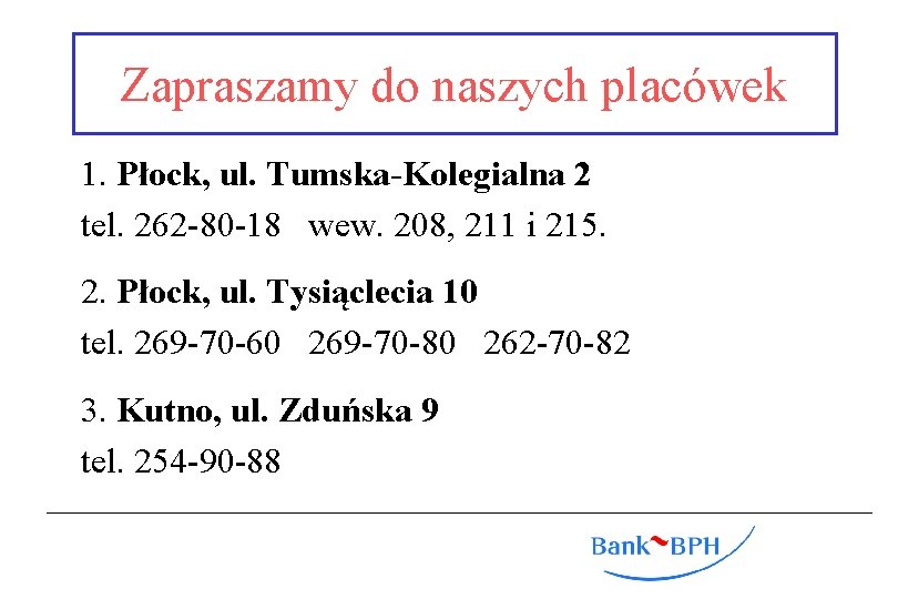 Zapraszamy do naszych placówek 1. Płock, ul. Tumska-Kolegialna 2 tel. 262 -80 -18 wew.