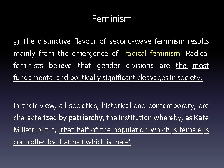 Feminism 3) The distinctive flavour of second-wave feminism results mainly from the emergence of