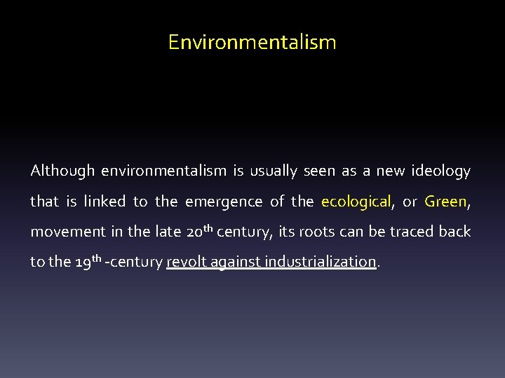 Environmentalism Although environmentalism is usually seen as a new ideology that is linked to