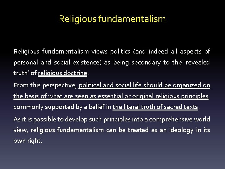 Religious fundamentalism views politics (and indeed all aspects of personal and social existence) as