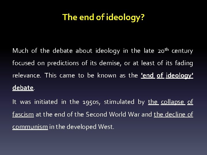 The end of ideology? Much of the debate about ideology in the late 20