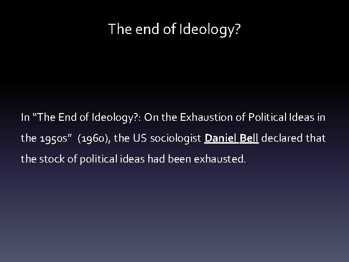 The end of Ideology? In “The End of Ideology? : On the Exhaustion of