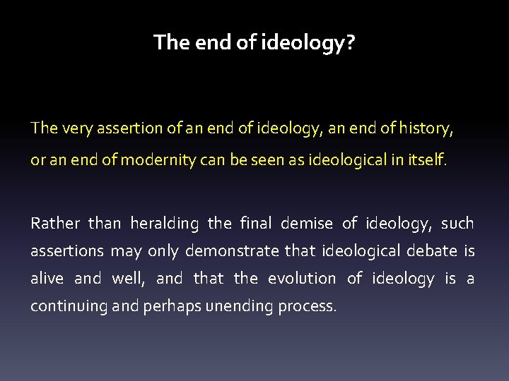 The end of ideology? The very assertion of an end of ideology, an end