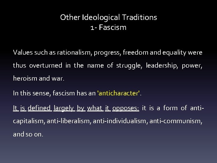 Other Ideological Traditions 1 - Fascism Values such as rationalism, progress, freedom and equality