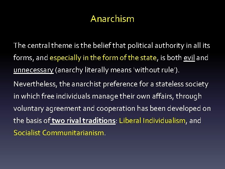 Anarchism The central theme is the belief that political authority in all its forms,
