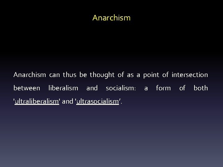 Anarchism can thus be thought of as a point of intersection between liberalism and