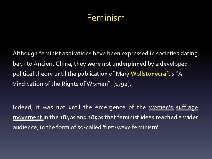 Feminism Although feminist aspirations have been expressed in societies dating back to Ancient China,