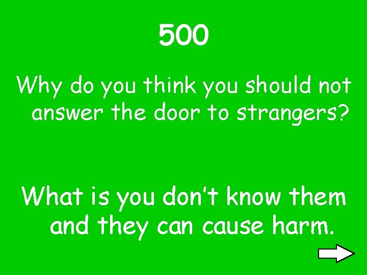 500 Why do you think you should not answer the door to strangers? What