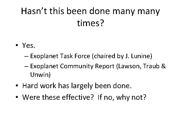 Hasn’t this been done many times? • Yes. – Exoplanet Task Force (chaired by