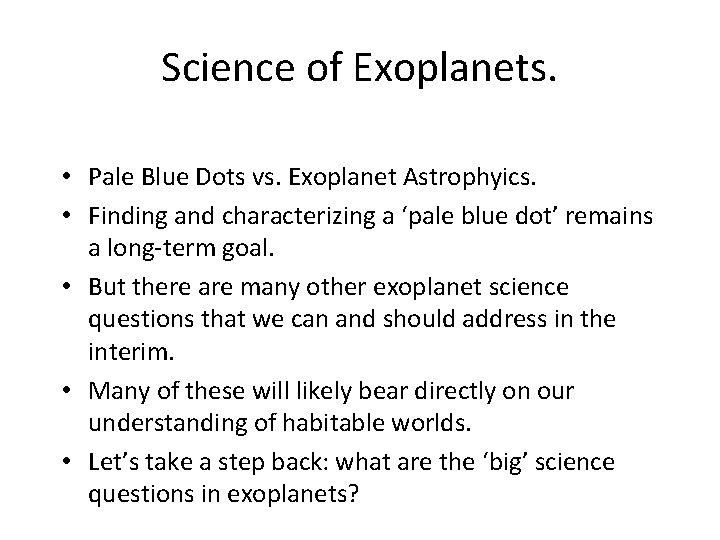 Science of Exoplanets. • Pale Blue Dots vs. Exoplanet Astrophyics. • Finding and characterizing